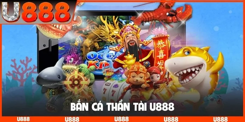 Bắn cá Thần Tài U888