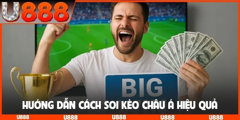 Hướng dẫn cách soi kèo châu Á thắng lớn