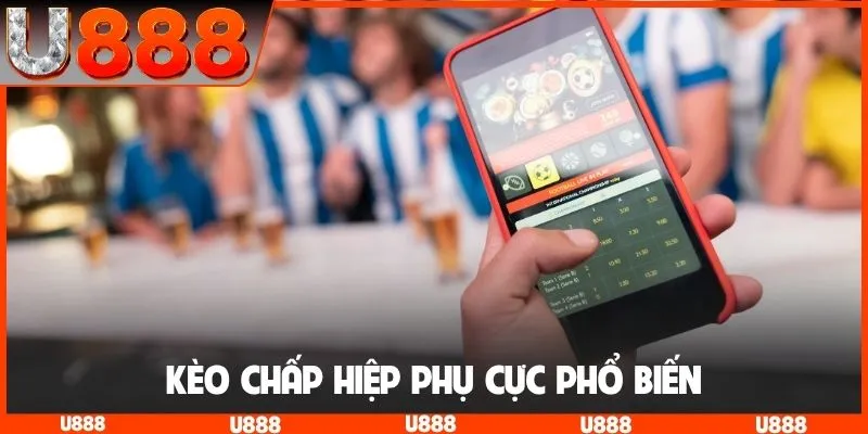 Kèo chấp hiệp phụ cực phổ biến